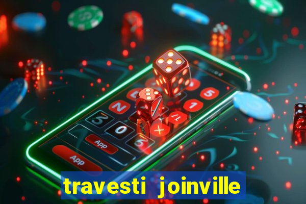 travesti joinville vila nova